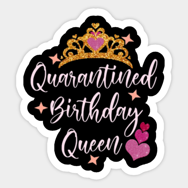 birthday quarantine queen
